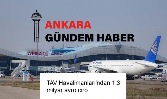 TAV Havalimanları’ndan 1,3 milyar avro ciro