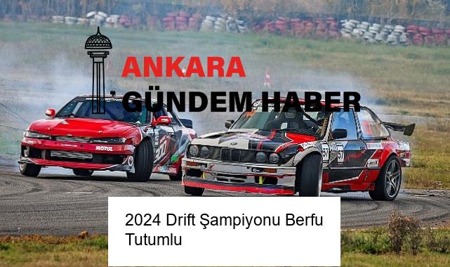 2024 Drift Şampiyonu Berfu Tutumlu