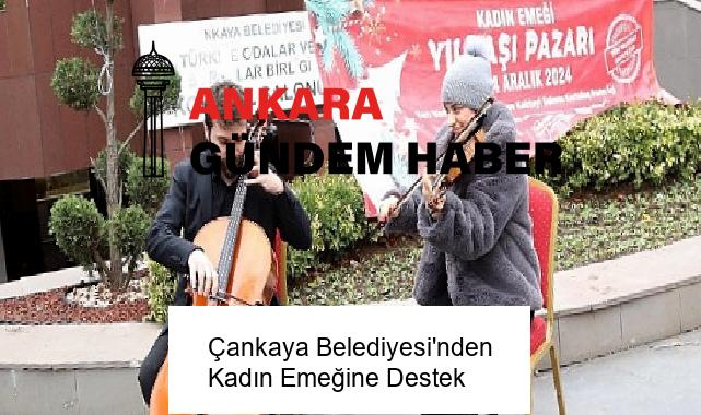Çankaya Belediyesi’nden Kadın Emeğine Destek