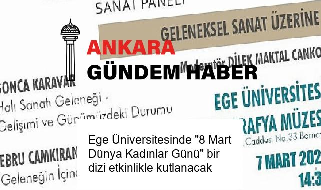 Ege Üniversitesinde “8 Mart Dünya Kadınlar Günü” bir dizi etkinlikle kutlanacak