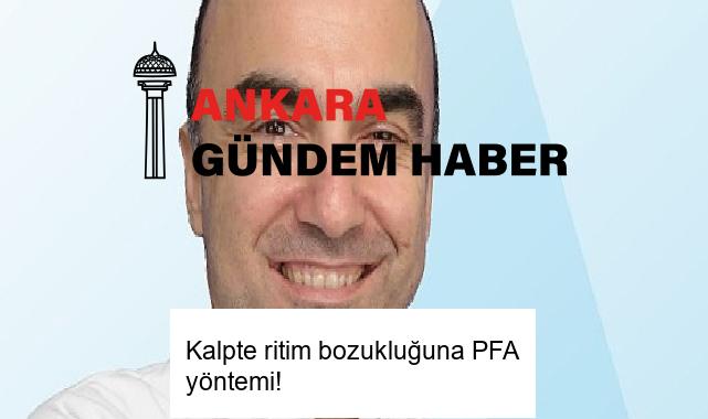 Kalpte ritim bozukluğuna PFA yöntemi!