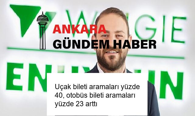 Uçak bileti aramaları yüzde 40, otobüs bileti aramaları yüzde 23 arttı