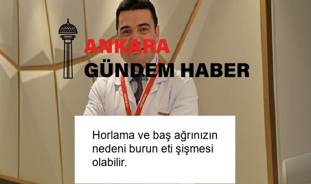 Horlama ve baş ağrınızın nedeni burun eti şişmesi olabilir.