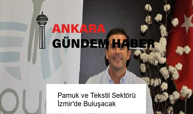 Pamuk ve Tekstil Sektörü İzmir’de Buluşacak