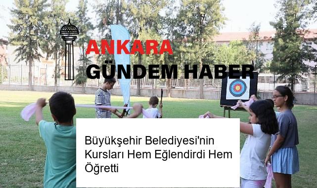 Büyükşehir Belediyesi’nin Kursları Hem Eğlendirdi Hem Öğretti