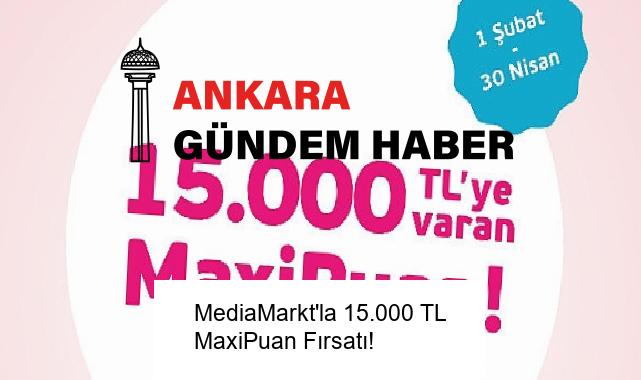 MediaMarkt’la 15.000 TL MaxiPuan Fırsatı!