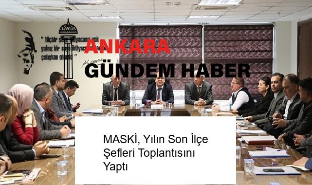 MASKİ, Yılın Son İlçe Şefleri Toplantısını Yaptı