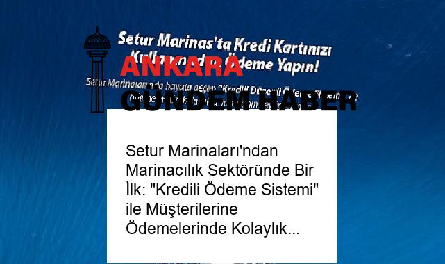 Setur Marinaları’ndan Marinacılık Sektöründe Bir İlk: “Kredili Ödeme Sistemi” ile Müşterilerine Ödemelerinde Kolaylık Sunuyor