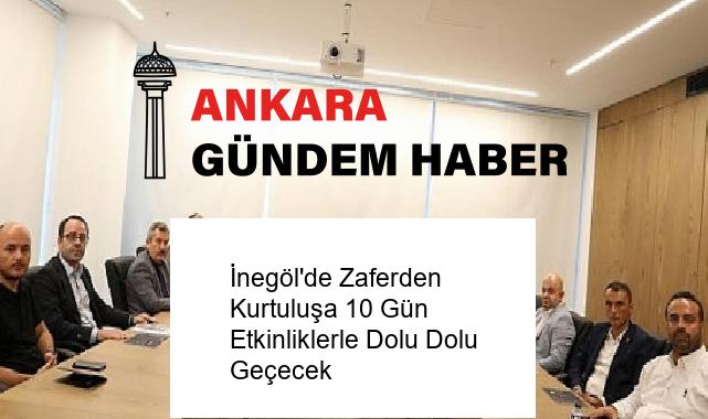 İnegöl’de Zaferden Kurtuluşa 10 Gün Etkinliklerle Dolu Dolu Geçecek