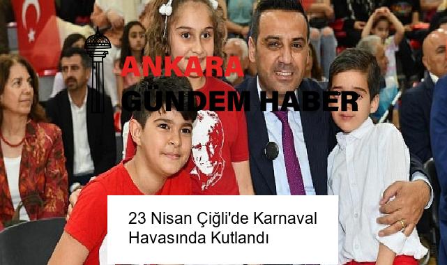 23 Nisan Çiğli’de Karnaval Havasında Kutlandı