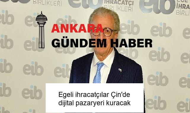 Egeli ihracatçılar Çin’de dijital pazaryeri kuracak