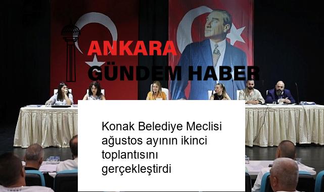 Konak Belediye Meclisi ağustos ayının ikinci toplantısını gerçekleştirdi