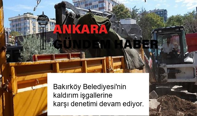 Bakırköy Belediyesi’nin kaldırım işgallerine karşı denetimi devam ediyor.