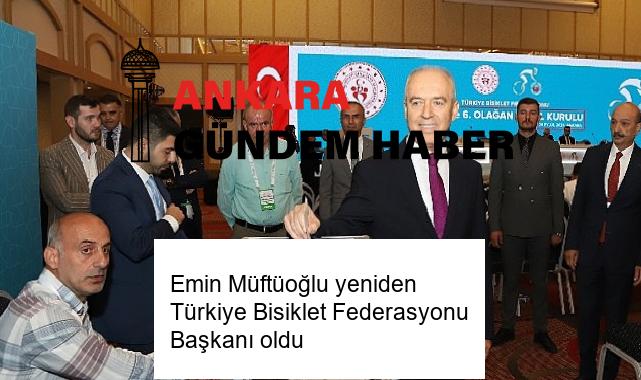 Emin Müftüoğlu yeniden Türkiye Bisiklet Federasyonu Başkanı oldu