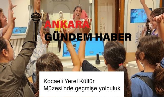 Kocaeli Yerel Kültür Müzesi’nde geçmişe yolculuk