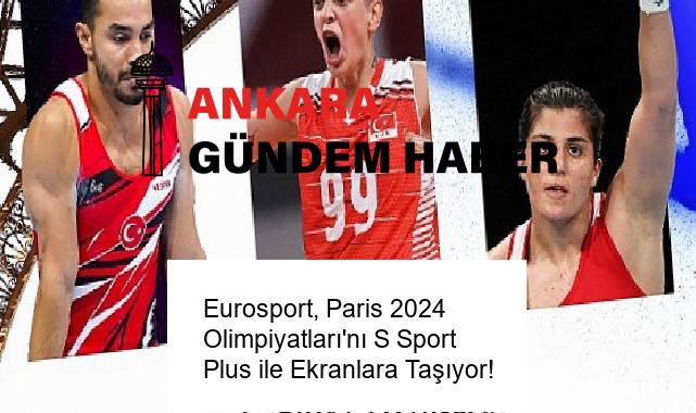 Eurosport, Paris 2024 Olimpiyatları’nı S Sport Plus ile Ekranlara Taşıyor!