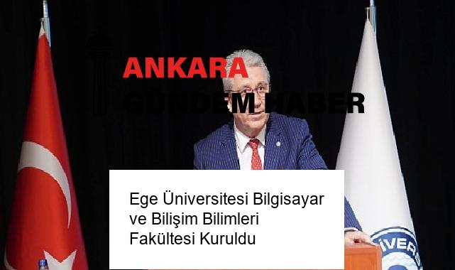 Ege Üniversitesi Bilgisayar ve Bilişim Bilimleri Fakültesi Kuruldu