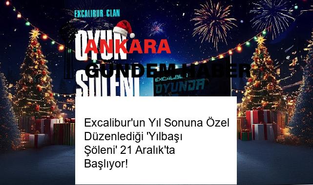 Excalibur’un Yıl Sonuna Özel Düzenlediği ‘Yılbaşı Şöleni’ 21 Aralık’ta Başlıyor!