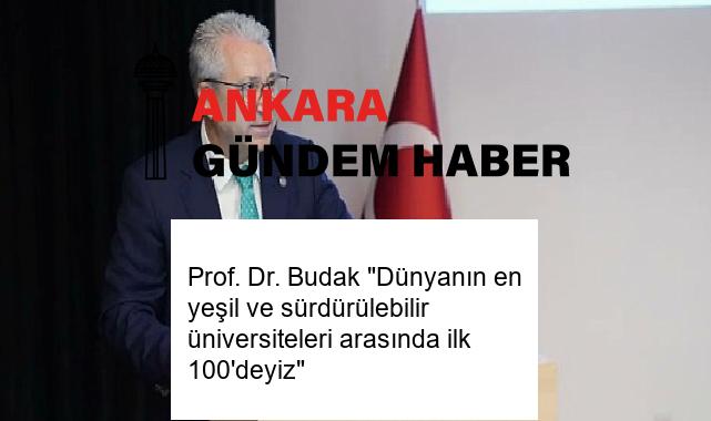 Prof. Dr. Budak “Dünyanın en yeşil ve sürdürülebilir üniversiteleri arasında ilk 100’deyiz”