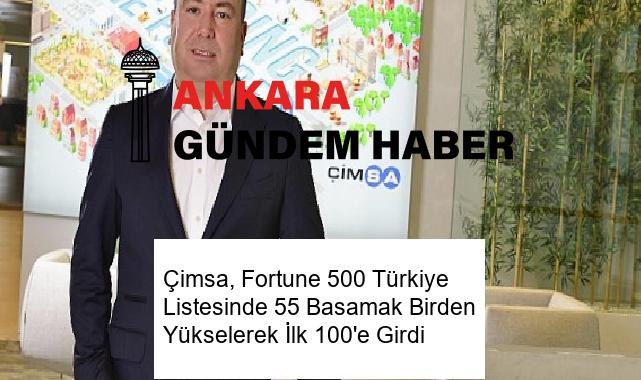 Çimsa, Fortune 500 Türkiye Listesinde 55 Basamak Birden Yükselerek İlk 100’e Girdi