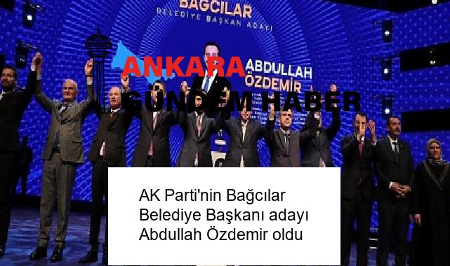 AK Parti’nin Bağcılar Belediye Başkanı adayı Abdullah Özdemir oldu