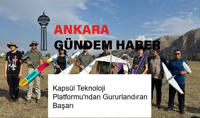 Kapsül Teknoloji Platformu’ndan Gururlandıran Başarı