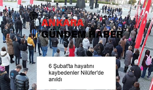 6 Şubat’ta hayatını kaybedenler Nilüfer’de anıldı  