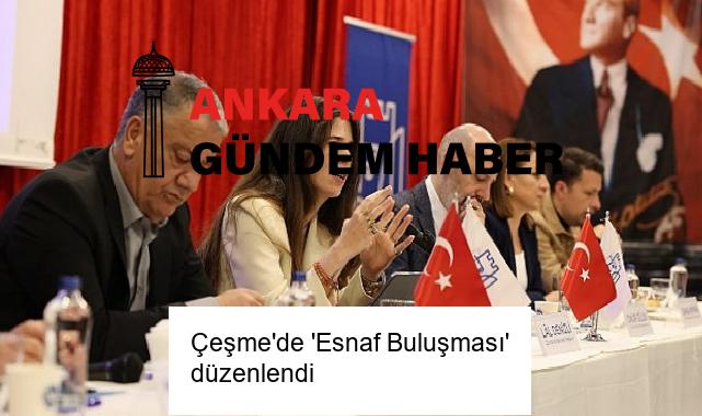 Çeşme’de ‘Esnaf Buluşması’ düzenlendi