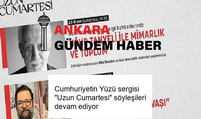 Cumhuriyetin Yüzü sergisi “Uzun Cumartesi” söyleşileri devam ediyor
