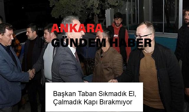 Başkan Taban Sıkmadık El, Çalmadık Kapı Bırakmıyor