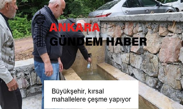 Büyükşehir, kırsal mahallelere çeşme yapıyor