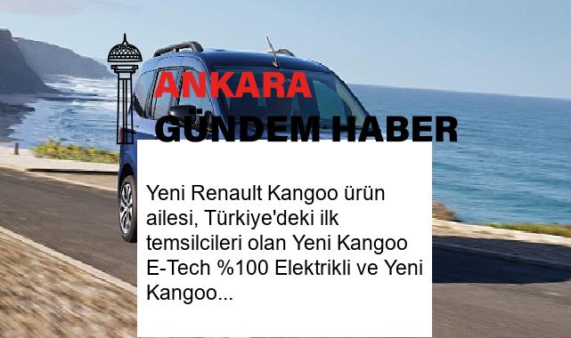 Yeni Renault Kangoo ürün ailesi, Türkiye’deki ilk temsilcileri olan Yeni Kangoo E-Tech %100 Elektrikli ve Yeni Kangoo Van ile satışa sunuluyor
