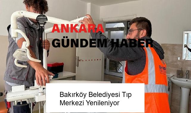 Bakırköy Belediyesi Tıp Merkezi Yenileniyor