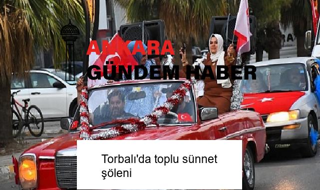 Torbalı’da toplu sünnet şöleni