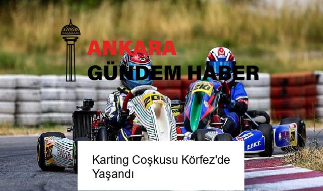 Karting Coşkusu Körfez’de Yaşandı