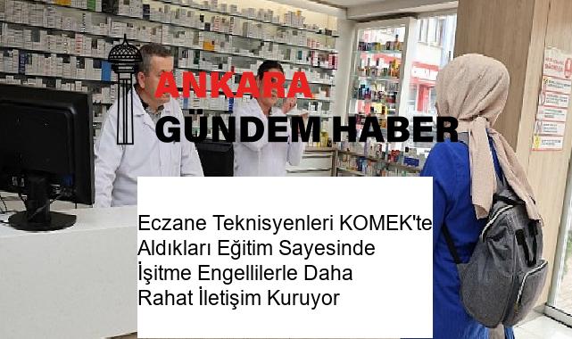 Eczane Teknisyenleri KOMEK’te Aldıkları Eğitim Sayesinde İşitme Engellilerle Daha Rahat İletişim Kuruyor