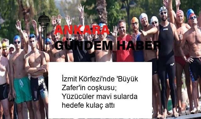 İzmit Körfezi’nde ‘Büyük Zafer’in coşkusu; Yüzücüler mavi sularda hedefe kulaç attı
