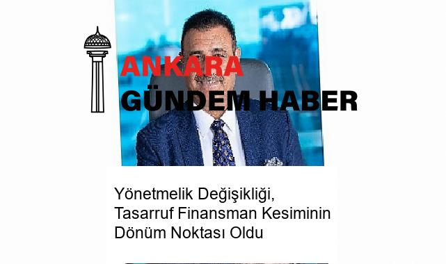 Yönetmelik Değişikliği, Tasarruf Finansman Kesiminin Dönüm Noktası Oldu