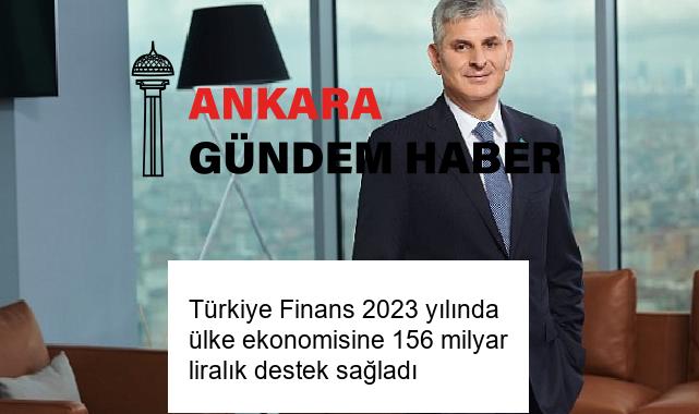 Türkiye Finans 2023 yılında ülke ekonomisine 156 milyar liralık destek sağladı
