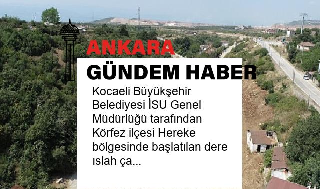 Kocaeli Büyükşehir Belediyesi İSU Genel Müdürlüğü tarafından Körfez ilçesi Hereke bölgesinde başlatılan dere ıslah çalışması hızla devam ediyor