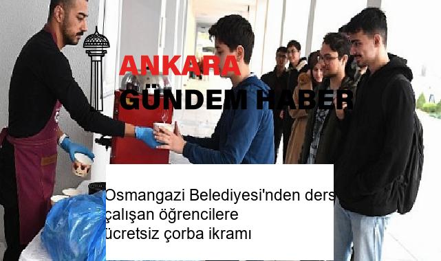 Osmangazi Belediyesi’nden ders çalışan öğrencilere ücretsiz çorba ikramı