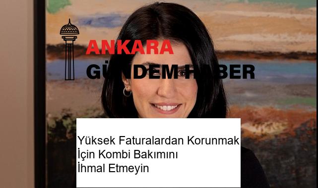 Yüksek Faturalardan Korunmak İçin Kombi Bakımını İhmal Etmeyin