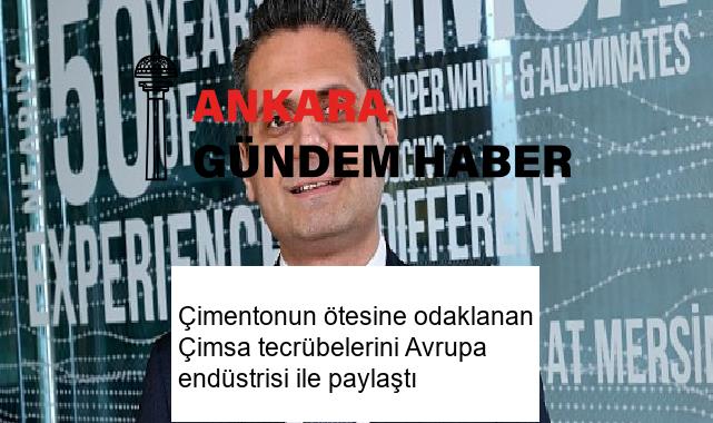 Çimentonun ötesine odaklanan Çimsa tecrübelerini Avrupa endüstrisi ile paylaştı