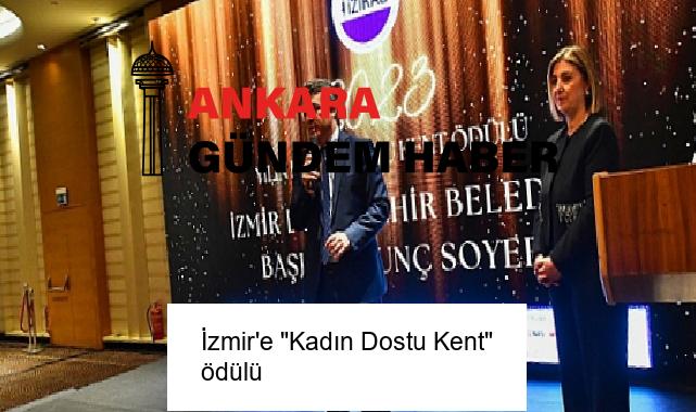 İzmir’e “Kadın Dostu Kent” ödülü