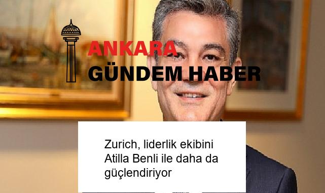 Zurich, liderlik ekibini Atilla Benli ile daha da güçlendiriyor
