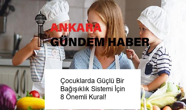 Çocuklarda Güçlü Bir Bağışıklık Sistemi İçin 8 Önemli Kural!