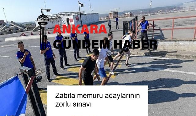 Zabıta memuru adaylarının zorlu sınavı