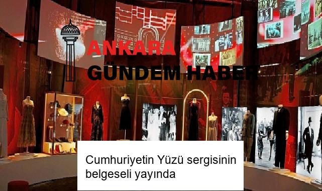 Cumhuriyetin Yüzü sergisinin belgeseli yayında