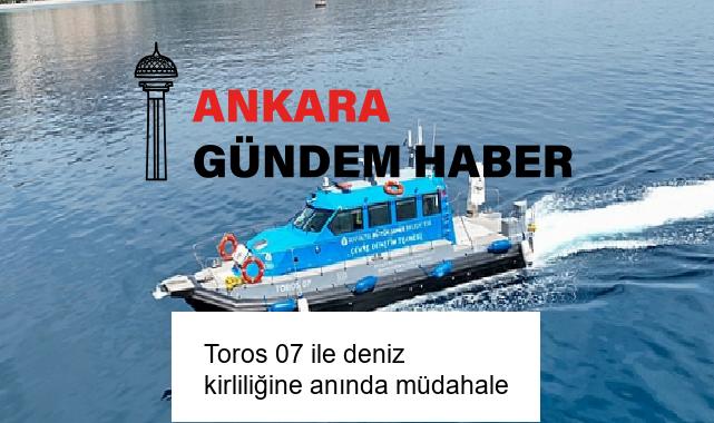 Toros 07 ile deniz kirliliğine anında müdahale