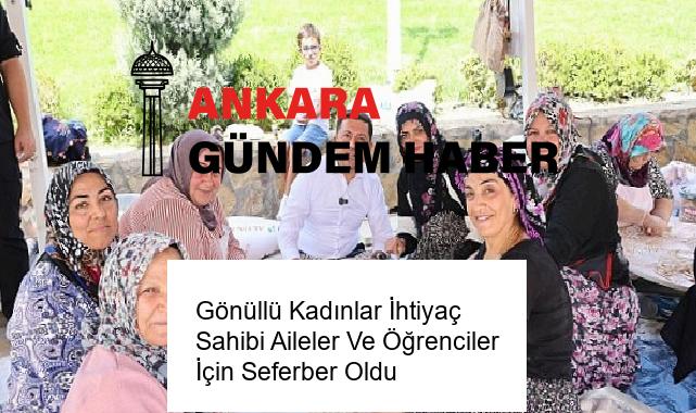 Gönüllü Kadınlar İhtiyaç Sahibi Aileler Ve Öğrenciler İçin Seferber Oldu